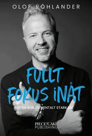 Fullt fokus inåt : så blir du mentalt starkare