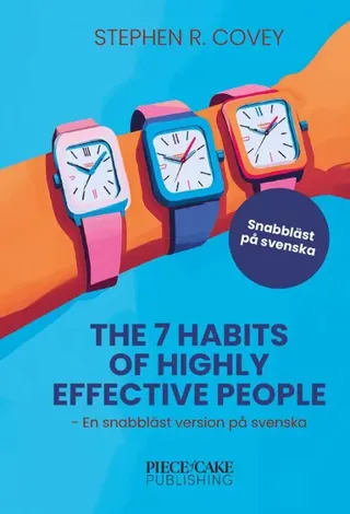 The 7 Habits of Highly Effective People : En snabbläst version på svenska