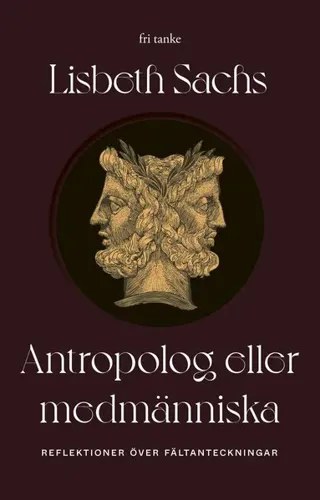 Antropolog eller medmänniska : reflektioner över fältanteckningar