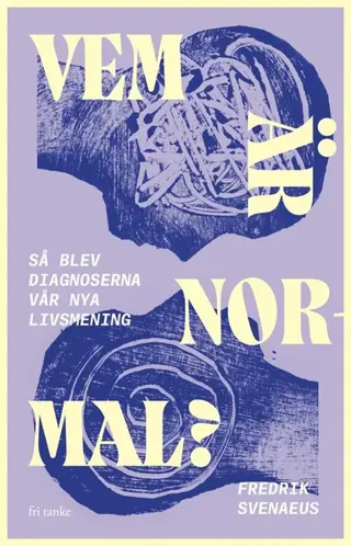 Vem är normal? : så blev diagnoser vår nya livsmening