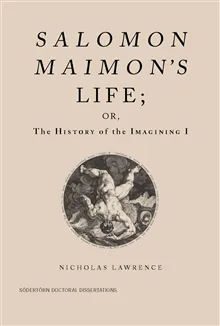 Salomon Maimon's Life; or, the History of the Imagining I