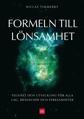 Formeln till lönsamhet : tillväxt och utveckling för alla lag, branscher och verksamheter