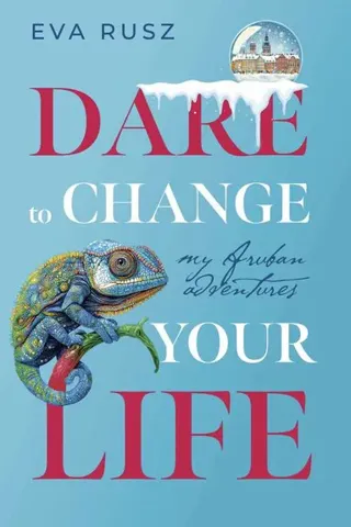 Dare to change your life : my Aruban adventures
