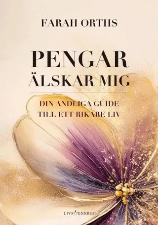 Pengar älskar mig : din andliga guide till ett rikare liv