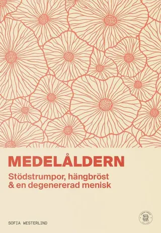 Medelåldern : stödstrumpor, hängbröst & en degenererad menisk