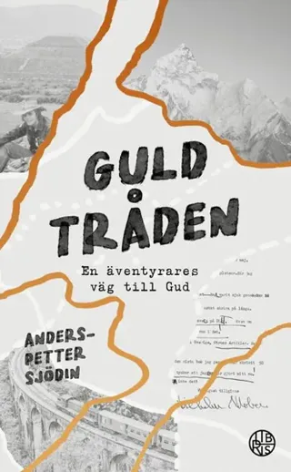 Guldtråden : en äventyrares väg till Gud