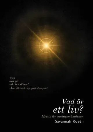 Vad är ett liv? : mystik för vardagsmänniskan