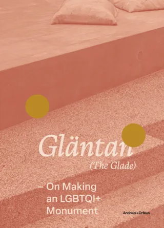 Gläntan (The Glade) - On Making an LGBTQI+ Monument