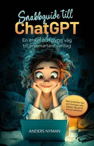 Snabbguide till ChatGPT : en enkel och trygg väg till en smartare vardag