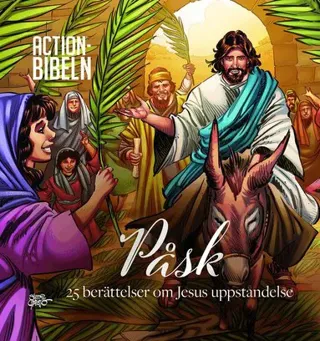 Actionbibeln. Påsk : 25 berättelser om Jesus uppståndelse