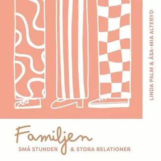 Familjen - små stunder & stora relationer