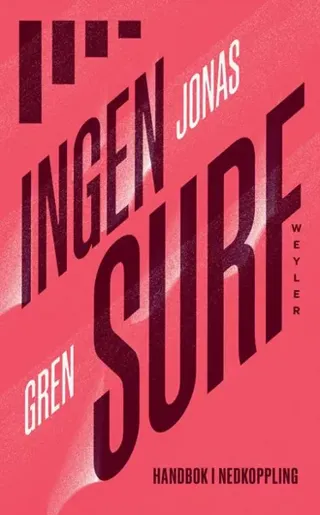 Ingen surf : Handbok i nedkoppling