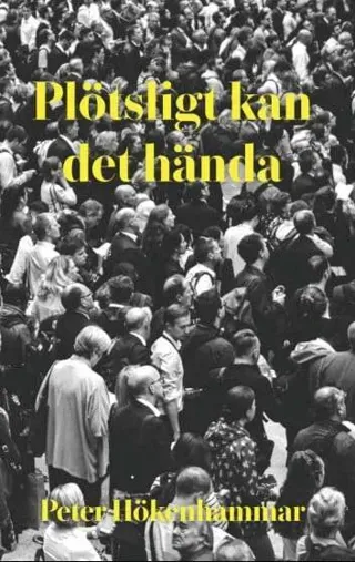 Plötsligt kan det hända