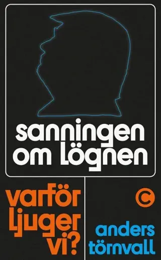 Sanningen om lögnen - varför ljuger vi?