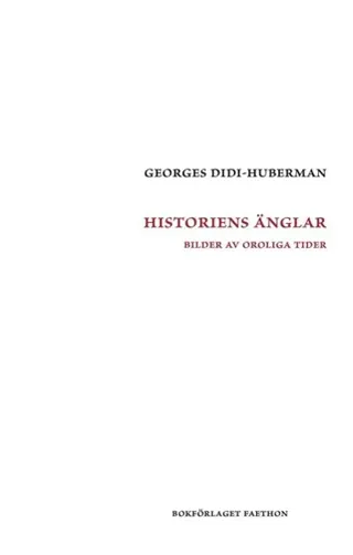 Historiens änglar. Bilder av oroliga tider