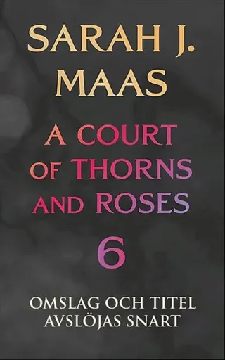 A Court of Thorns and Roses - bok 6 (svensk utgåva)
