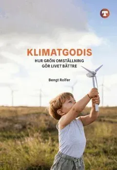 Klimatgodis : Hur grön omställning gör livet bättre