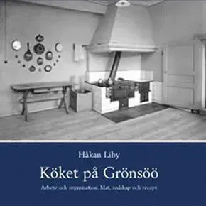 Köket på Grönsöö : arbete och organisation : mat, redskap och recept