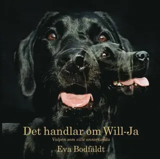 Det handlar om Will-Ja : valpen som ville annorlunda