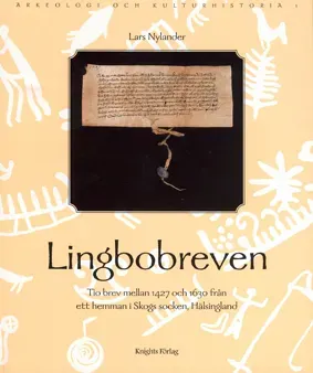 Lingbobreven. Tio brev mellan 1427 och 1630 från ett hemman i Skogs socken, Hälsingland.