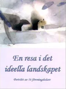 En resa i det ideella landskapet : porträtt av 16 föreningsledare