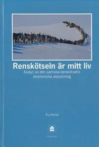 Renskötseln är mitt liv : analys av den samiska renskötselns ekonomiska anpassning