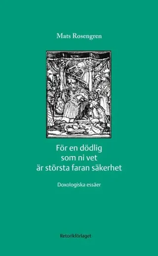 För en dödlig som ni vet är största faran säkerhet : doxologiska essäer