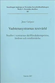 Vadstenasystrarnas textvärld : studier i systrarnas skriftbrukskompetens, lärdom och textförståelse = The textual world of the Vadstena sisters : stud