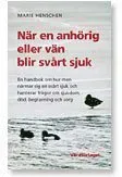 När en anhörig eller vän blir svårt sjuk : en handbok om hur man närmar sig en svårt sjuk och hanterar frågor om sjukdom, död, begravning och sorg