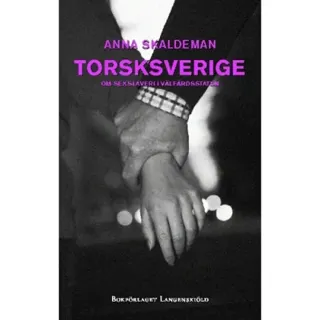 Torsksverige : om sexslaveri i välfärdsstaten