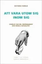 Att vara utom sig inom sig : Charles Taylor, erkännandet och Hegels aktualitet