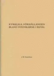 Kyrkliga förhållanden bland svenskarne i Reval