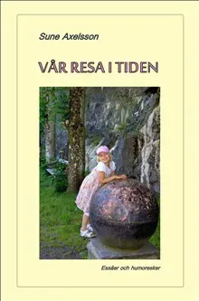 Vår resa i tiden : essäer och humoresker