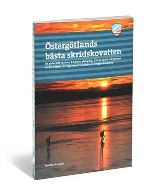 Östergötlands bästa skridskovatten : en guide till Vättern, S:t Anna skärgård, Kinda kanal och många andra vatten i Sveriges mest varierande skrids...