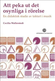 Att peka ut det osynliga : en didaktisk studie av taktart i musik