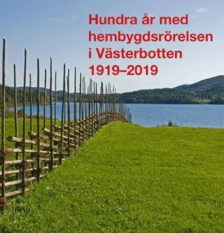 Hundra år med hembygdsrörelsen i Västerbotten 1919–2019