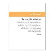 Ekonomi för arkitekter - Introduktion till lönsamhetskalkyler och fastighetsutvärdering vid planering och byggande