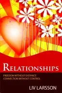 Relationships : freedom without distance, connection without control