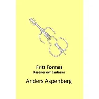 Fritt format : kåserier och fantasier