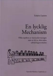 En lycklig mechanism : olika aspekter av växelundervisningen som en del av 1800-talets utbildningsrevolution