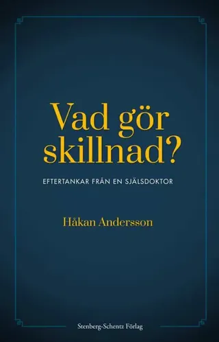 Vad gör skillnad? : eftertankar från en själsdoktor