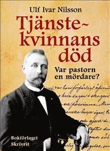 Tjänstekvinnans död : var pastorn en mördare?