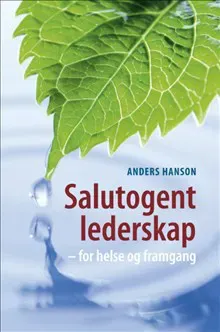 Salutogent lederskap : for helse og framgang