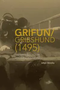 Grifun/Gribshund (1495): Marinarkeologiska undersökningar