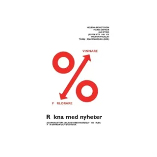 Räkna med nyheter : journalisters (ibland obesvarade) förkärlek för siffror och statistik
