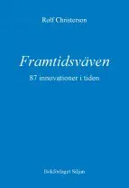 Framtidsväven : 87 innovationer i tiden - vad är möjligt, vad är önskvärt?