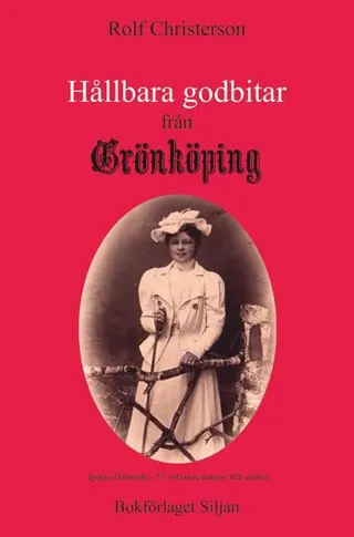 Hållbara godbitar från Grönköping : texter i urval från Grönköpings veckoblad - huvudsakligen från 2013-2019