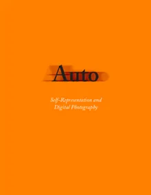 Auto : self-representation and digital photography