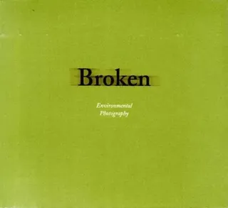 Broken : environmental photography