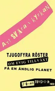 Att svära i kyrkan - tjugofyra röster om evig tillväxt på en ändlig planet